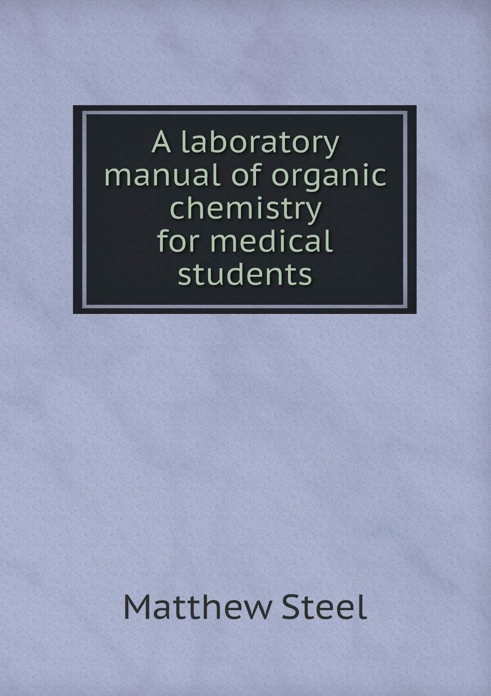 A laboratory manual of organic chemistry for medical students