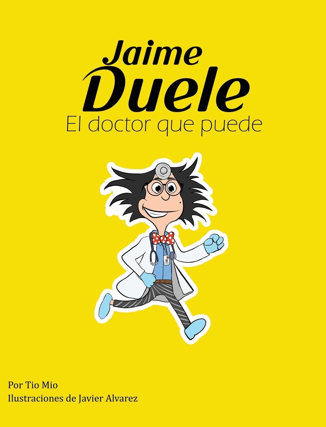 Jaime Duele: El Doctor Que Puede (Spanish Edition)