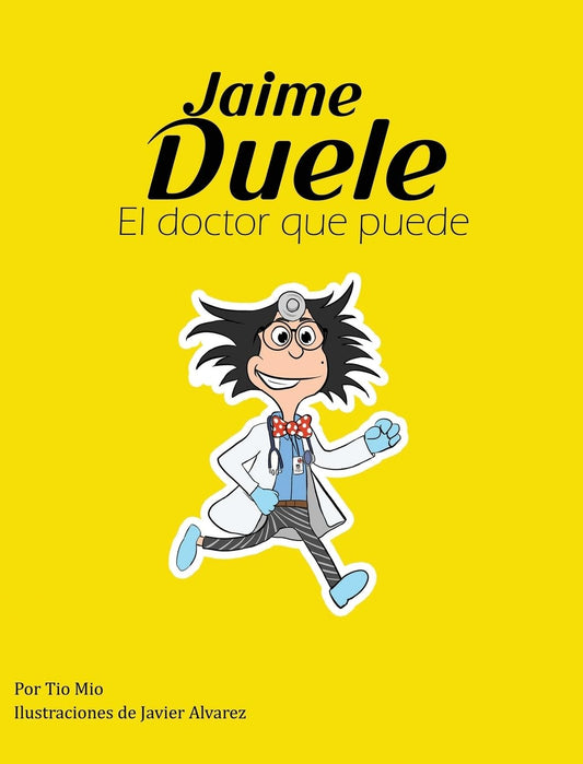 Jaime Duele: El Doctor Que Puede (Spanish Edition)