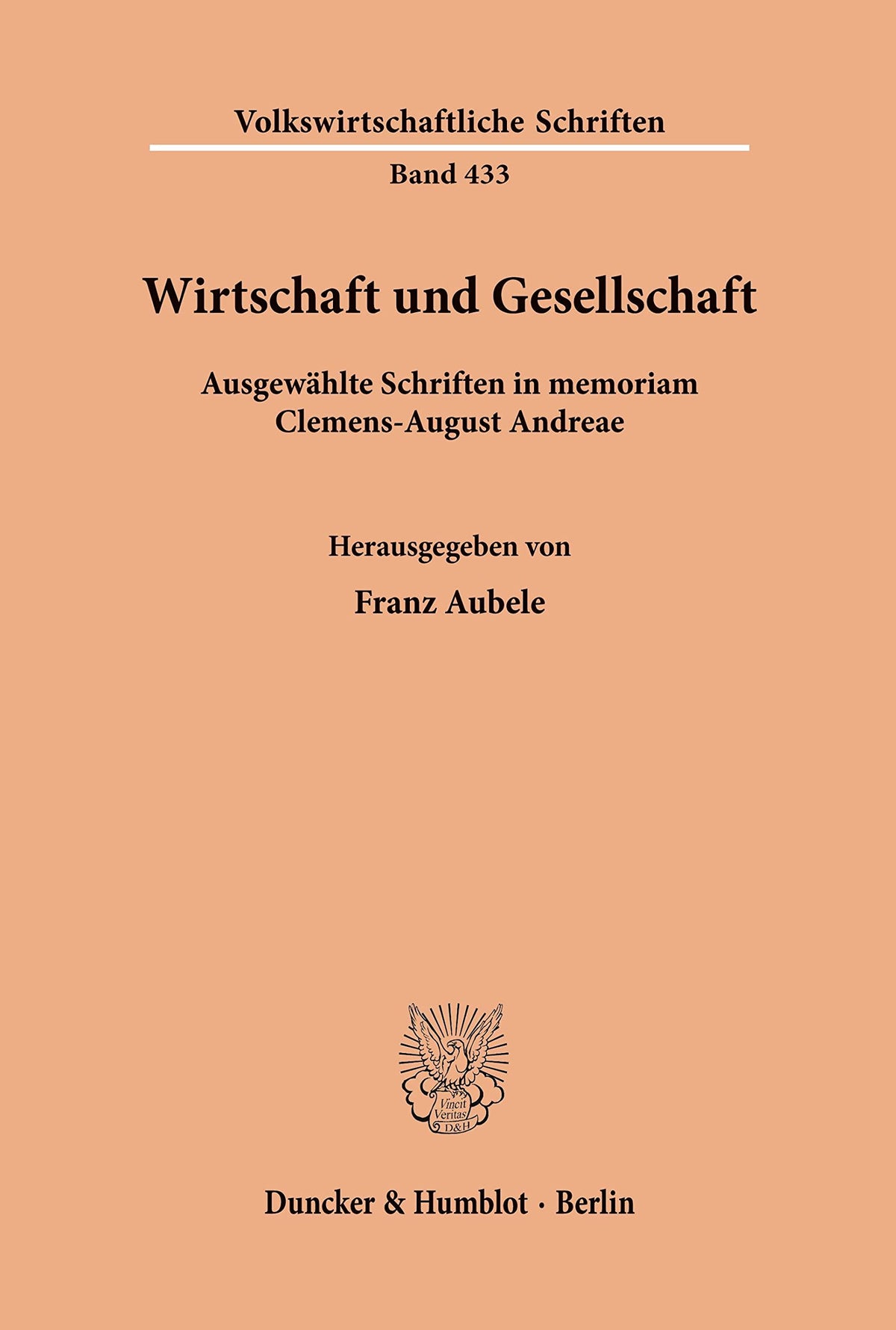 Wirtschaft Und Gesellschaft.: Ausgewählte Schriften in Memoriam. Hrsg. Von Franz Aubele. (Volkswirtschaftliche Schriften