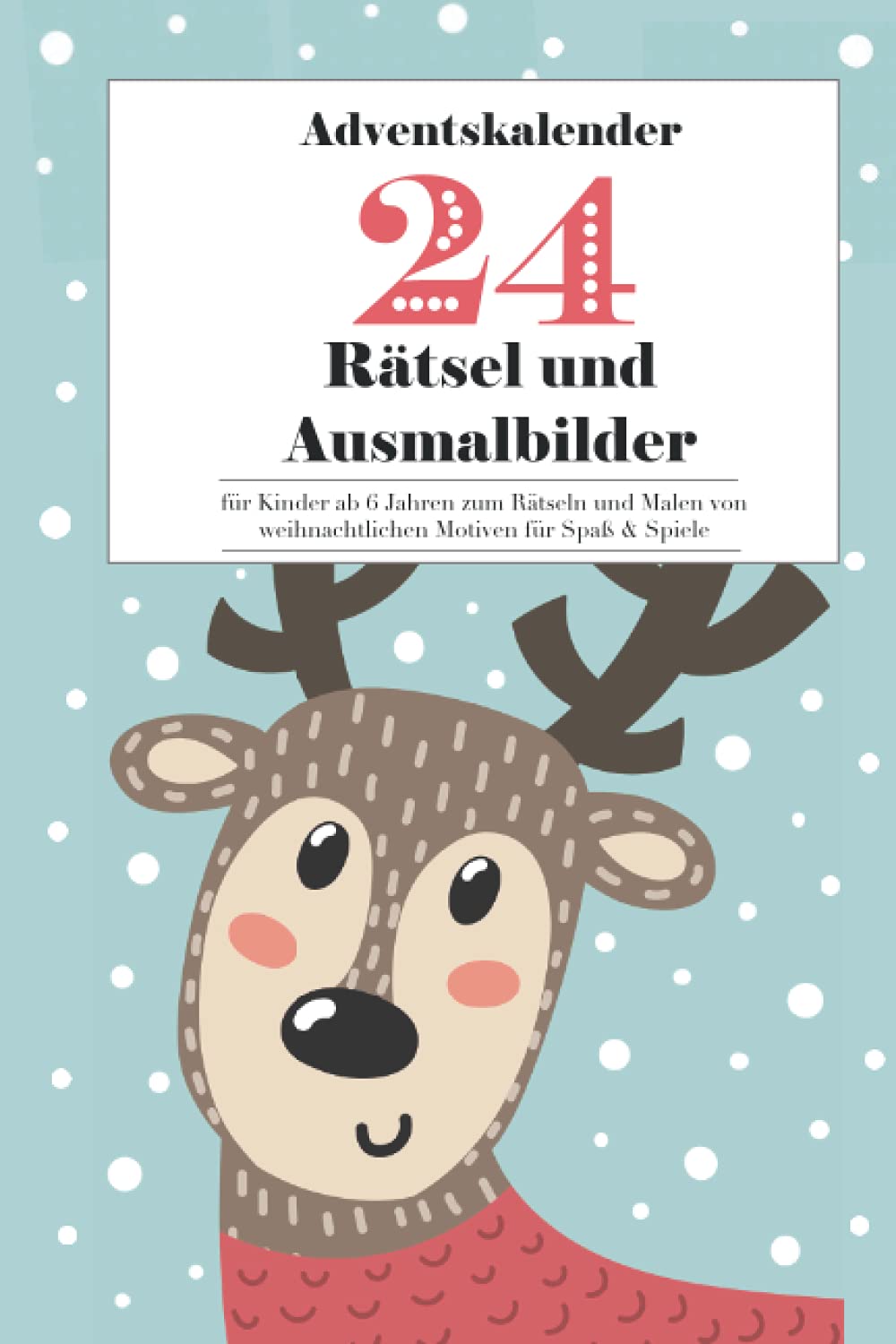 Adventskalender für Kinder ab 6 Jahren zum Rätseln und Malen von weihnachtlichen Motiven für Spaß & Spiele: Weihnachten