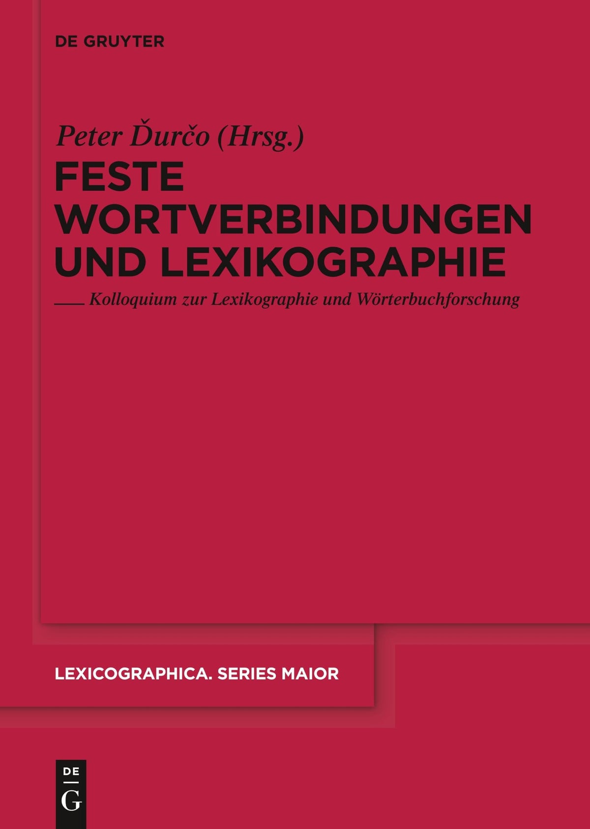 Feste Wortverbindungen und Lexikographie: Kolloquium zur Lexikographie und Wörterbuchforschung (Lexicographica. Series M