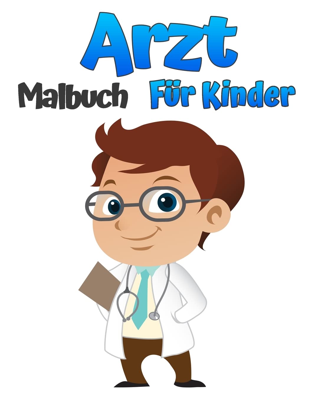 Arzt-Malbuch für Kinder: Schöne Farbdesigns mit Ärzten, Krankenschwestern, Kinderärzten für Kleinkinder, Mädchen und Jungen im Alter von 4-8 und 8-12 Jahren (German Edition)