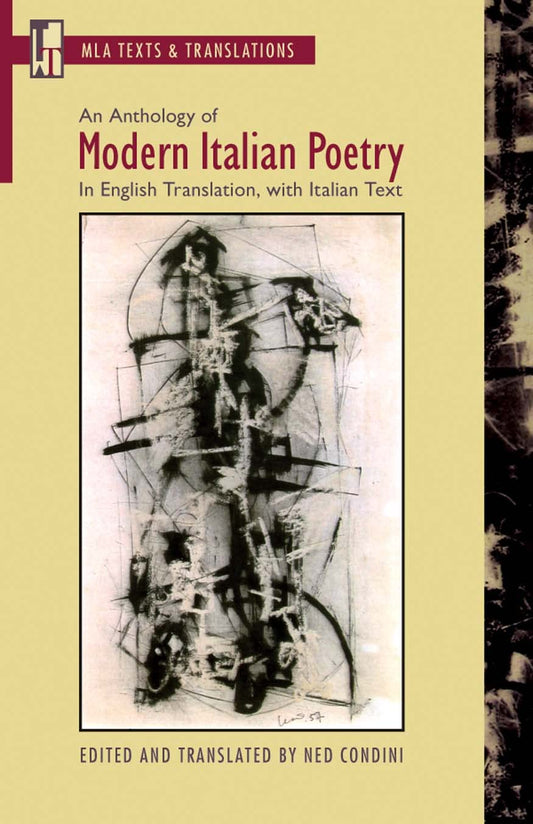 An Anthology of Modern Italian Poetry: In English Translation, with Italian Text (MLA Texts and Translations)