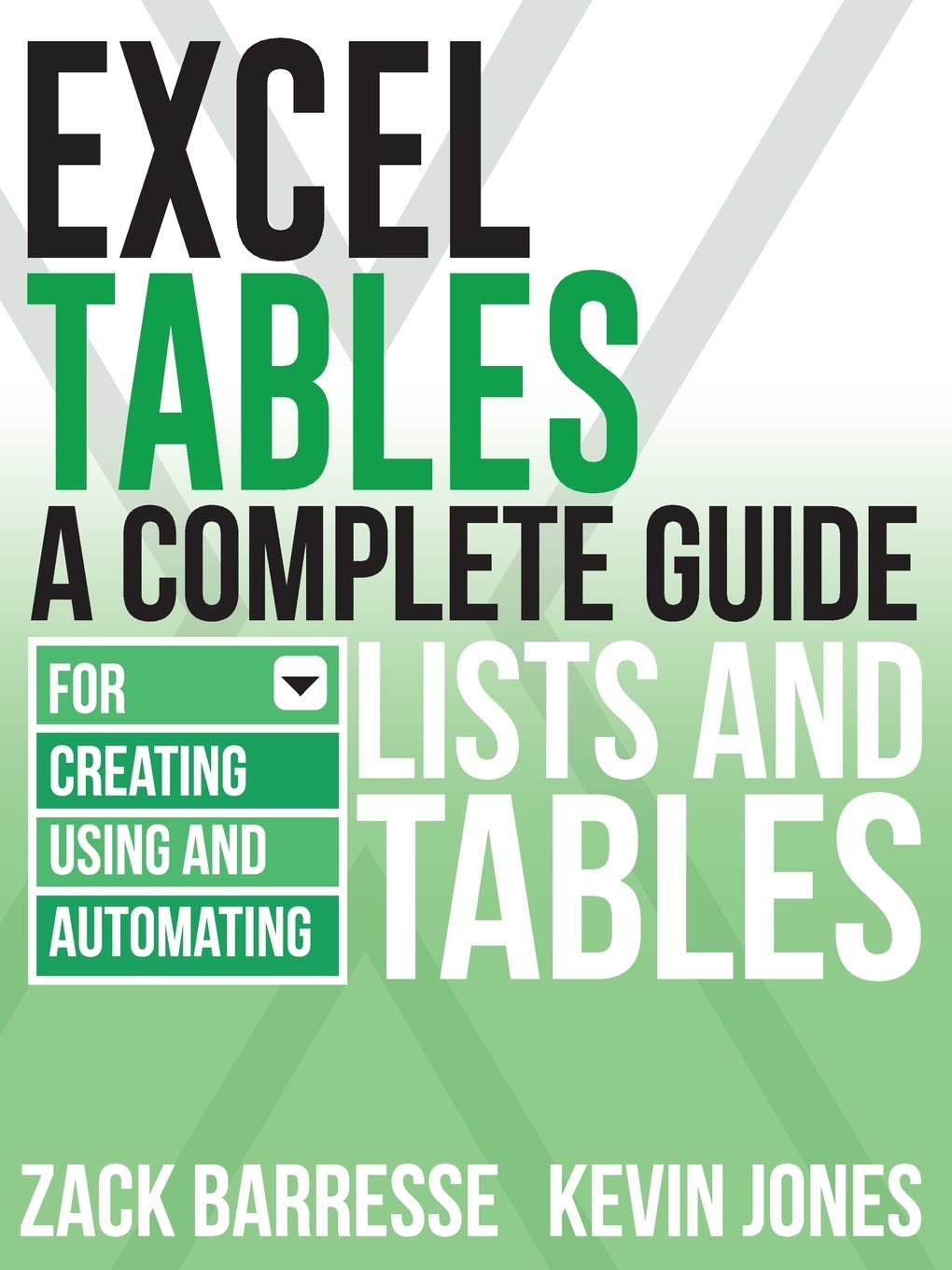 Excel Tables: A Complete Guide for Creating, Using and Automating Lists and Tables
