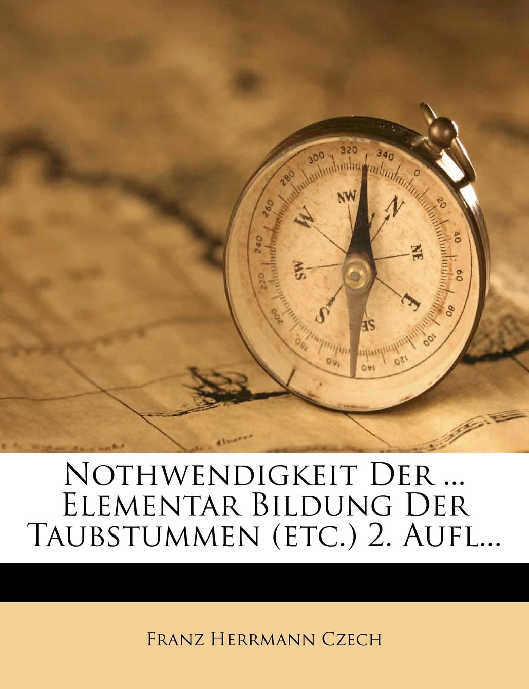 Nothwendigkeit der allgemein einzuführenden Elementar-Bildung der Taubstummen. (German Edition)