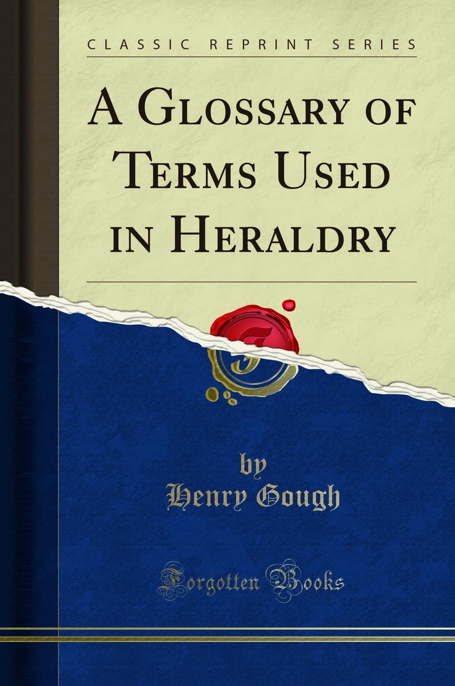 A Glossary of Terms Used in Heraldry