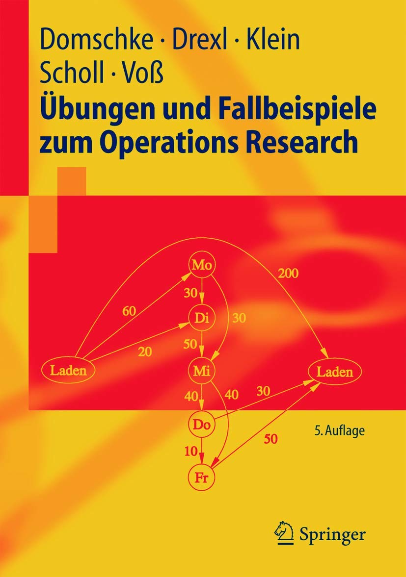 Übungen und Fallbeispiele zum Operations Research (Springer-Lehrbuch) (German Edition)