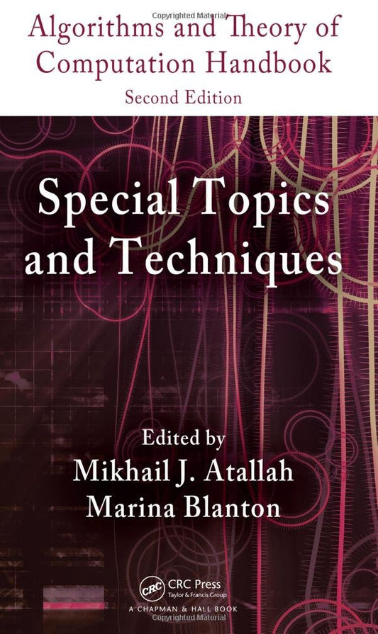 Algorithms and Theory of Computation Handbook, Volume 2: Special Topics and Techniques (Chapman & Hall/CRC Applied Algorithms and Data Structures seri