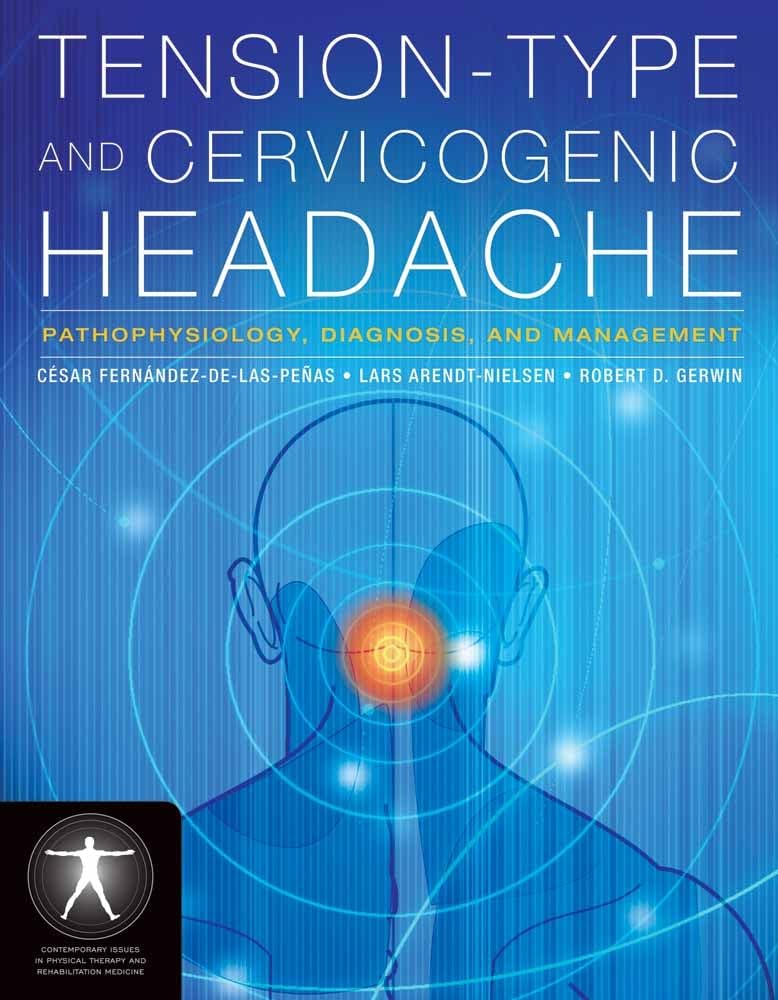 Tension-Type and Cervicogenic Headache: Pathophysiology, Diagnosis, and Management: Pathophysiology, Diagnosis, and Management (Contemporary Issues in