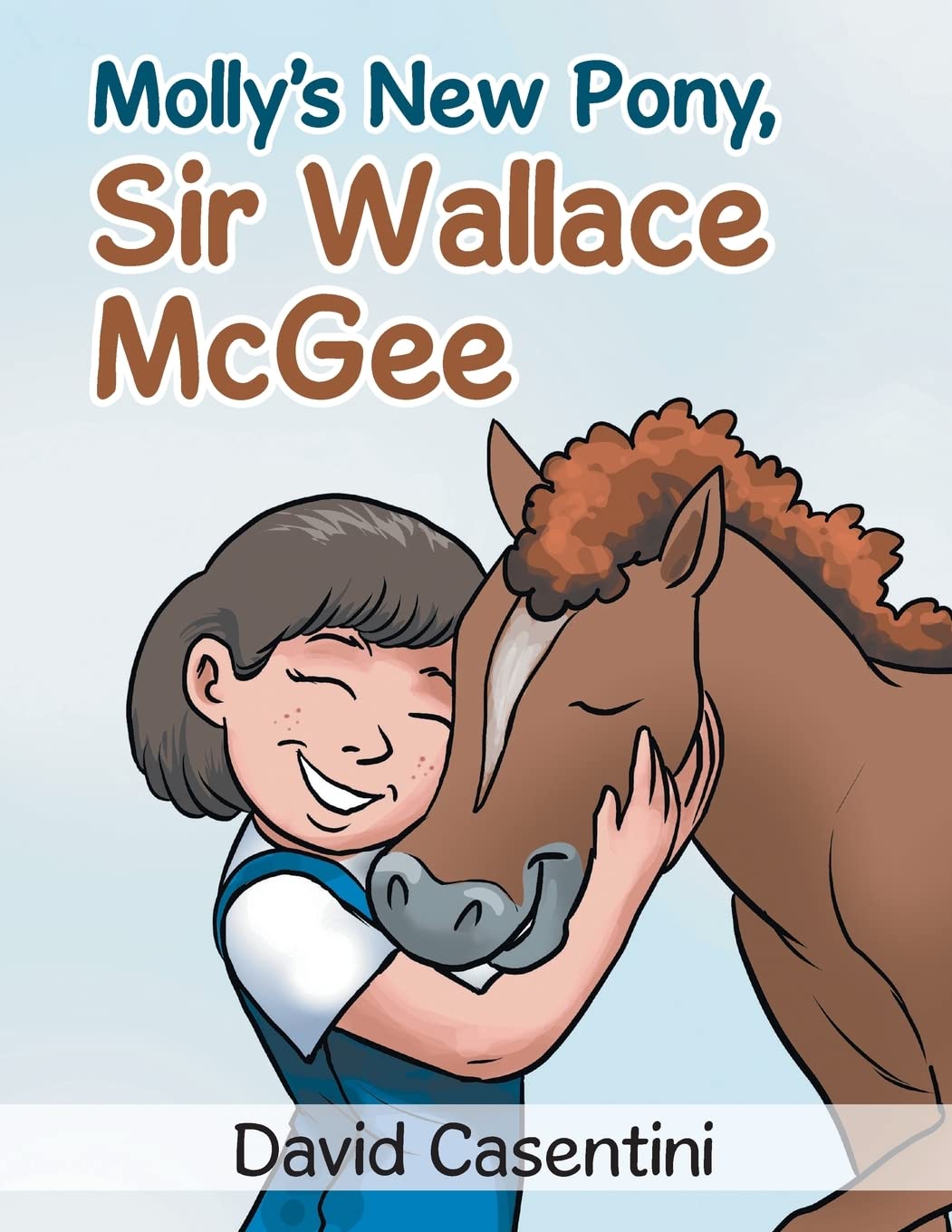 Molly's New Pony Sir Wallace McGee: A Story of Courage to Be All You Can Be!