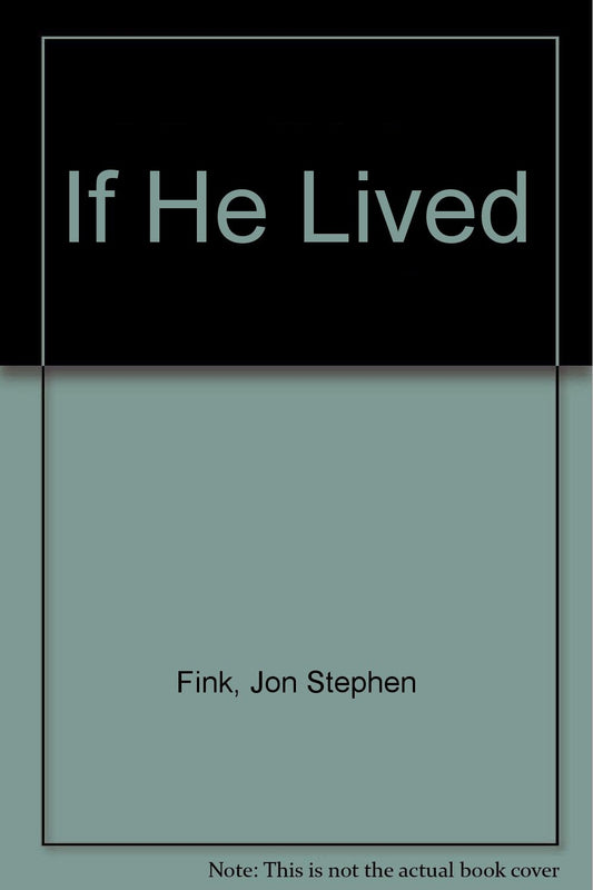 If He Lived