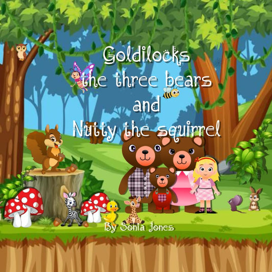 Goldilocks the three bears and Nutty the squirrel