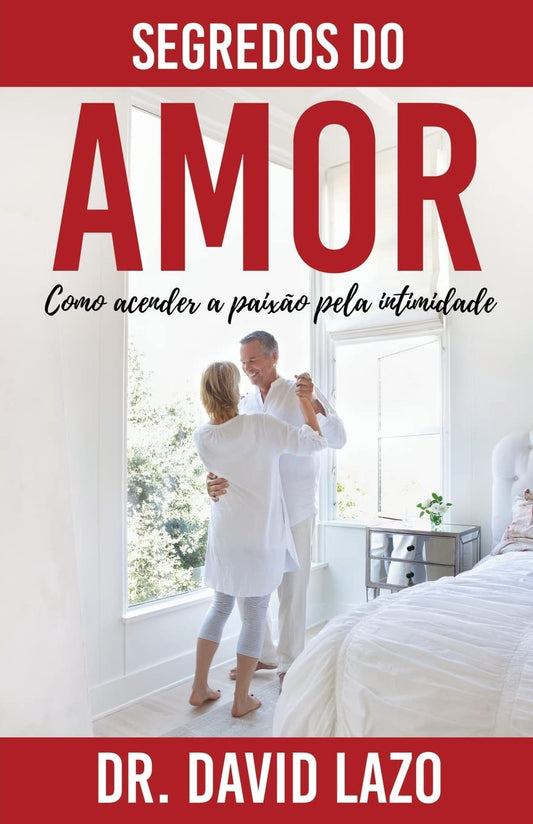Segredos Do Amor: Como acender a paixão pela intimidade (Portuguese Edition)