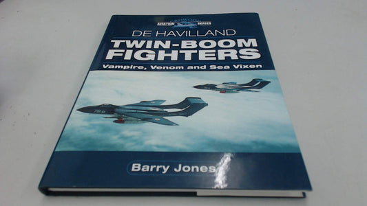 De Havilland Twin-Boom Fighters: Vampire, Venom and Sea Vixen (Crowood Aviation Series)