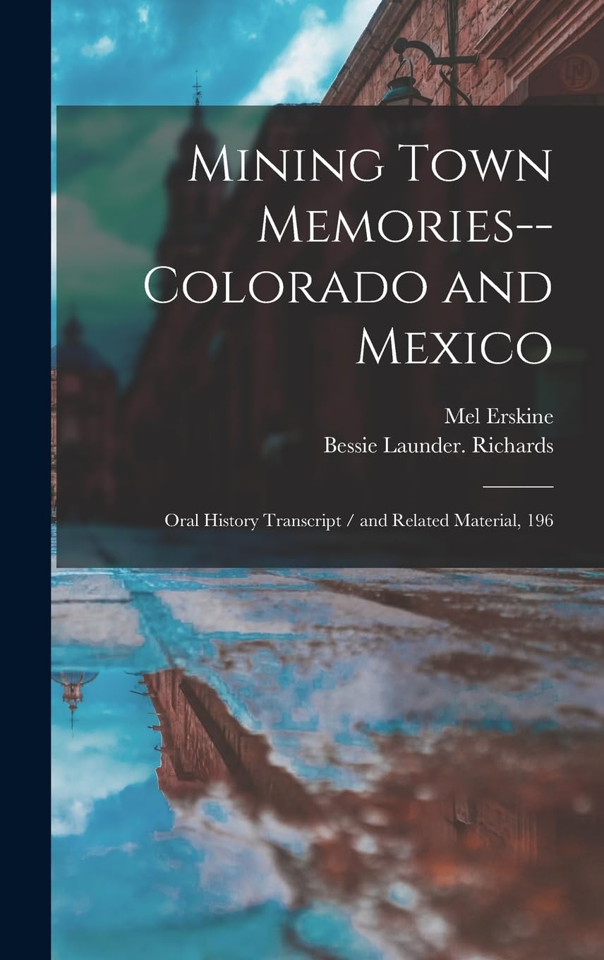Mining Town Memories--Colorado and Mexico: Oral History Transcript / and Related Material, 196
