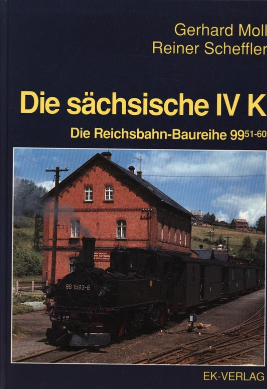 Die sächsische IV K. Die Schmalspur- Dampflokreihen 99.51-60