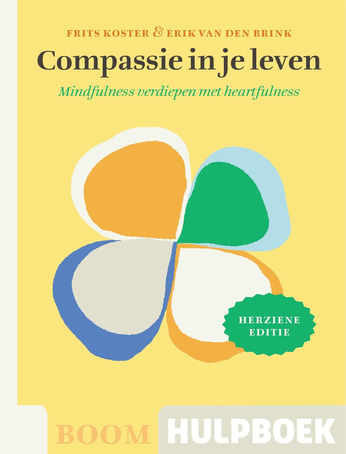 Compassie in je leven: mindfulness verdiepen met heartfulness (Boom hulpboek)