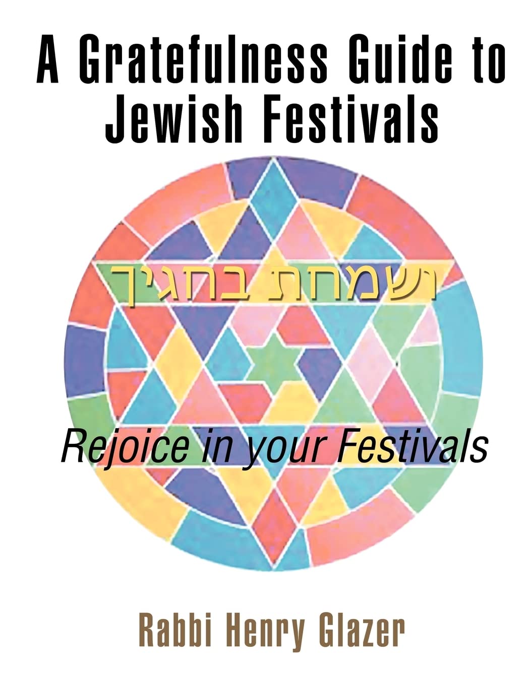 A Gratefulness Guide to Jewish Festivals: Rejoice in your Festival