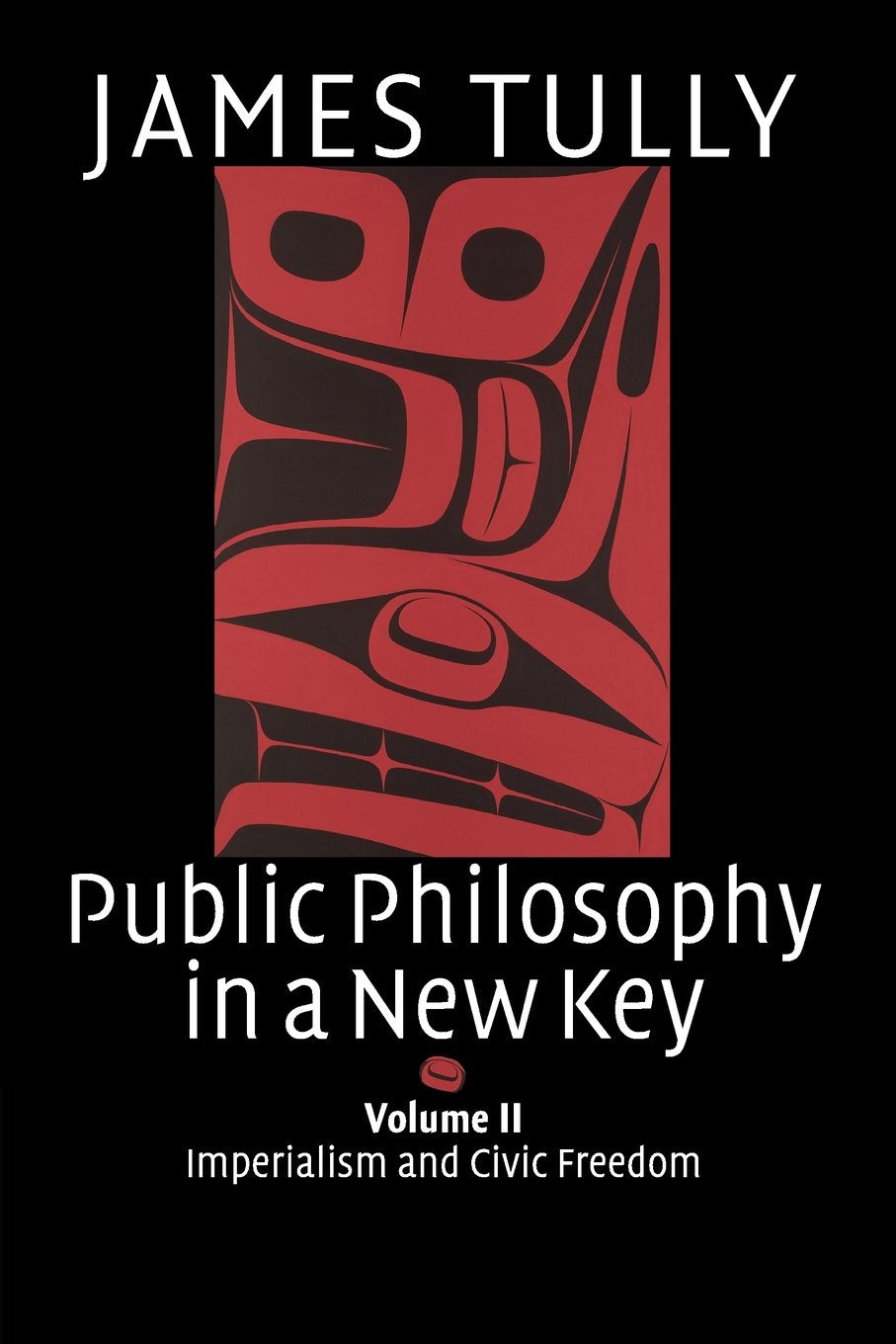 Public Philosophy in a New Key: Volume 2, Imperialism and Civic Freedom (Ideas in Context, Series Number 94)