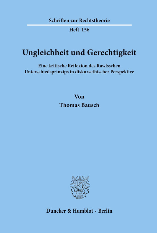 Ungleichheit Und Gerechtigkeit: Eine Kritische Reflexion Des Rawlsschen Unterschiedsprinzips in Diskursethischer Perspek