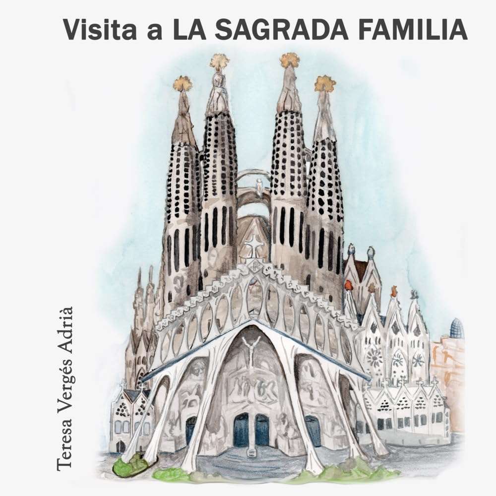 Visita a la SAGRADA FAMILIA (Spanish Edition)