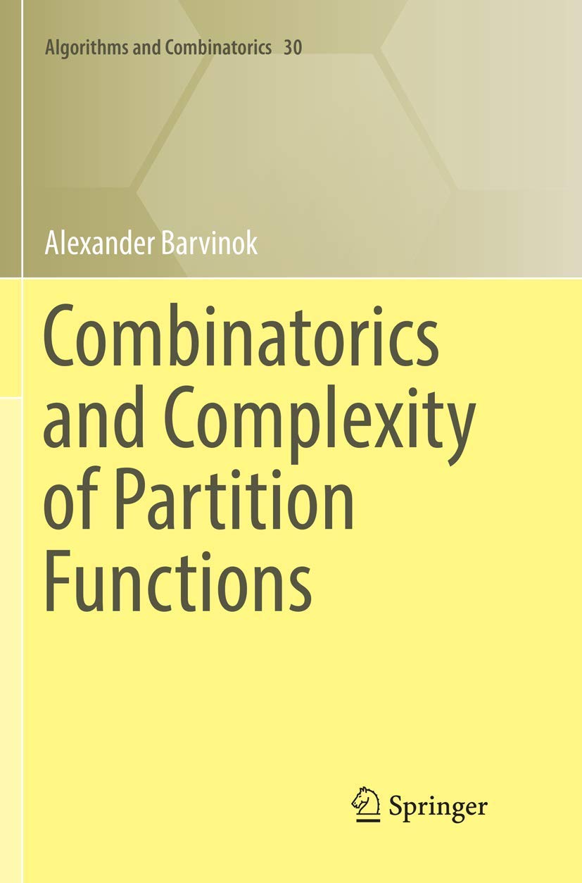 Combinatorics and Complexity of Partition Functions (Algorithms and Combinatorics, 30)