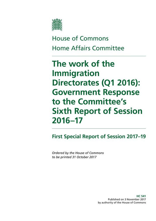 Home Affairs Committee 1st Special Report. The work of the Immigration Directorates (Q1 2016): Government Response to the Committee’s Sixth Report of Session 2016–17 (House of Commons Paper) HC 541
