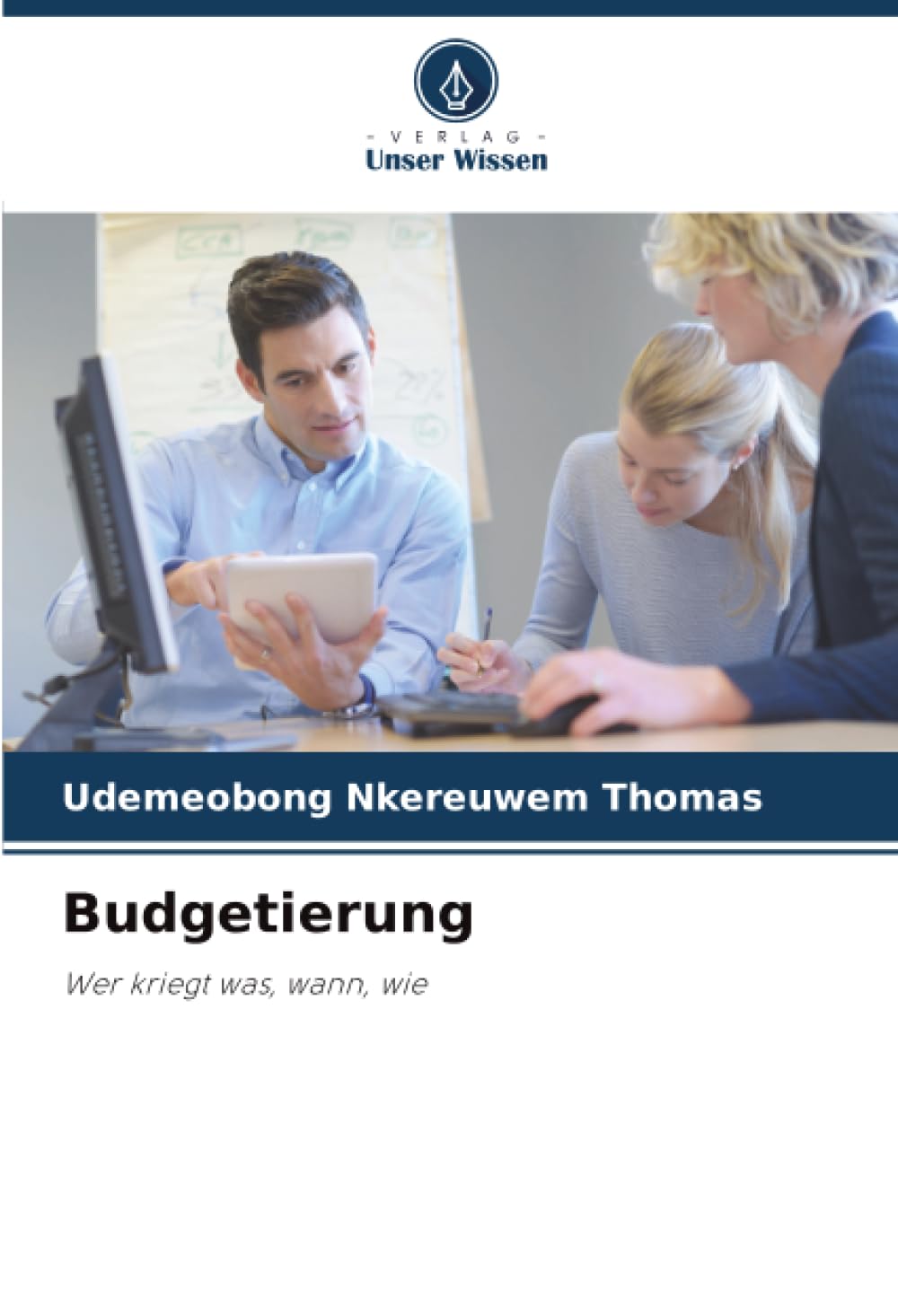 Budgetierung: Wer kriegt was, wann, wie (German Edition)