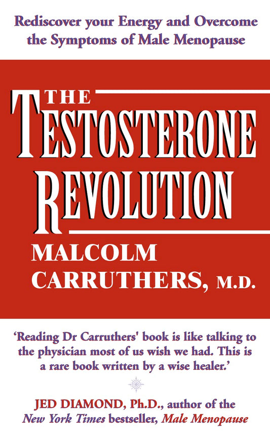 The Testosterone Revolution: Rediscover Your Energy and Overcome the Symptoms of Male Menopause