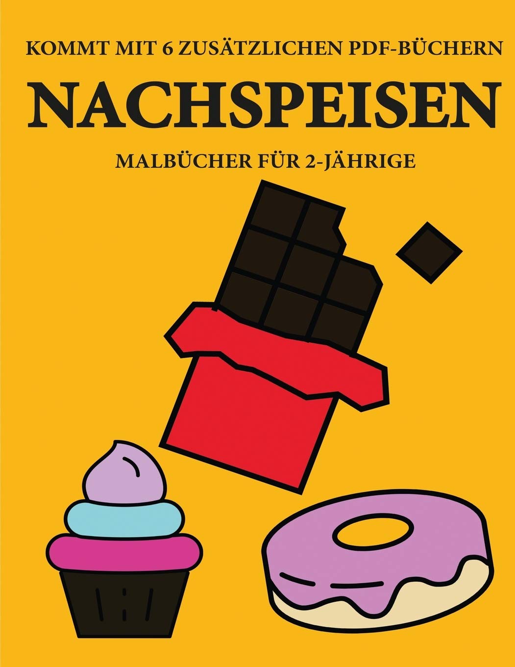 Malbücher für 2-Jährige (Nachspeisen): Dieses Buch enthält 40 farbige Seiten mit extra dicken Linien, mit denen die Frus