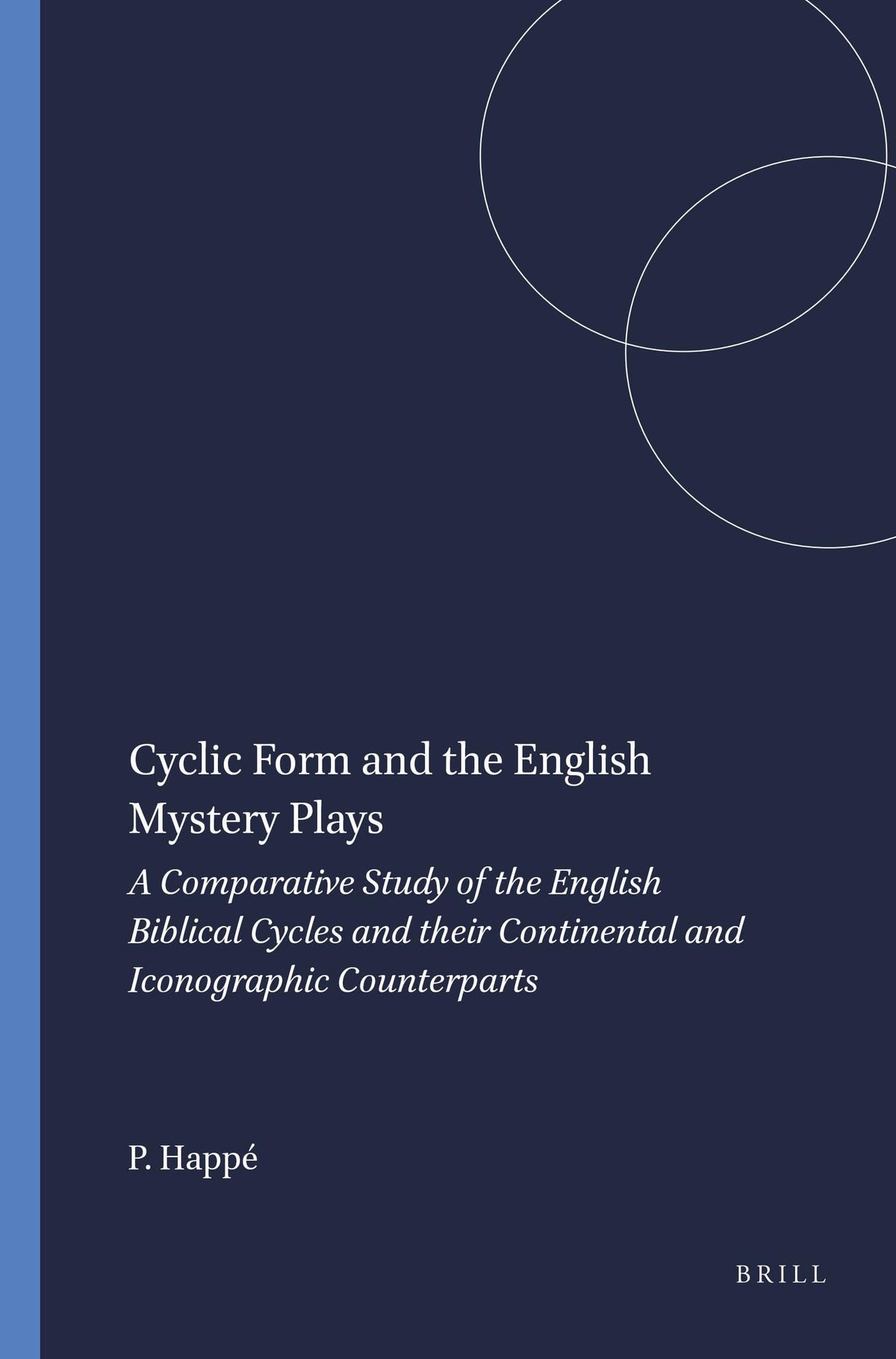 Cyclic Form and the English Mystery Plays: A Comparative Study of the English Biblical Cycles and their Continental and