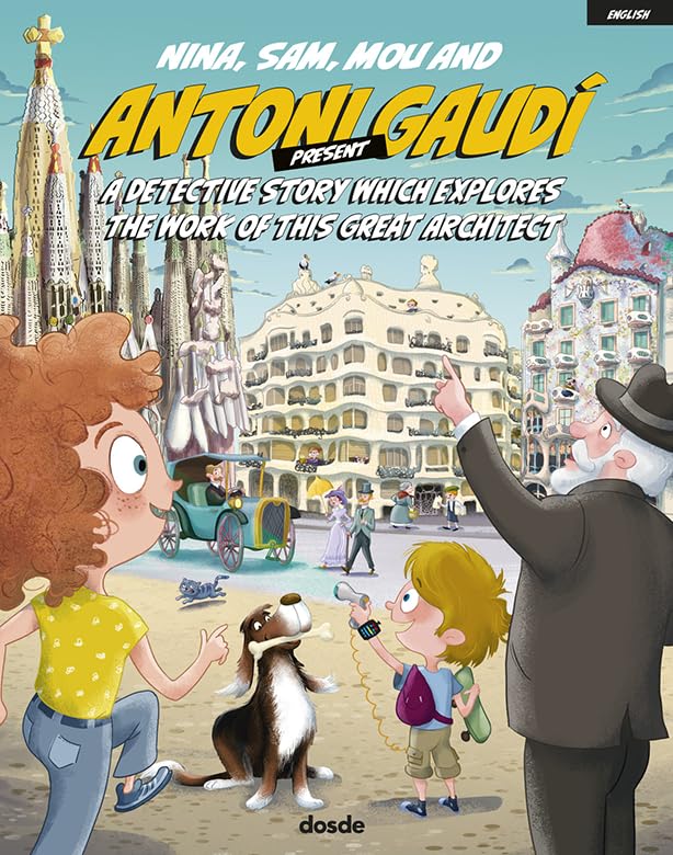 NINA, SAM, MOU Y ANTONI GAUDÍ (INGLÉS): Una historia de detectives para descubrir las obras del genial arquitecto