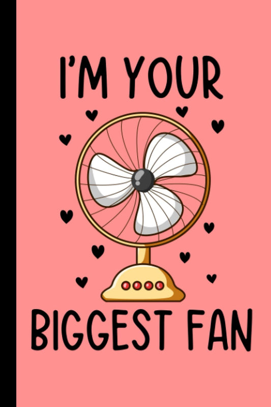 I'm Your Biggest Fan: Journal, Diary And Planner, Funny Valentines Day Gift, Unique Gift Alternative to Card