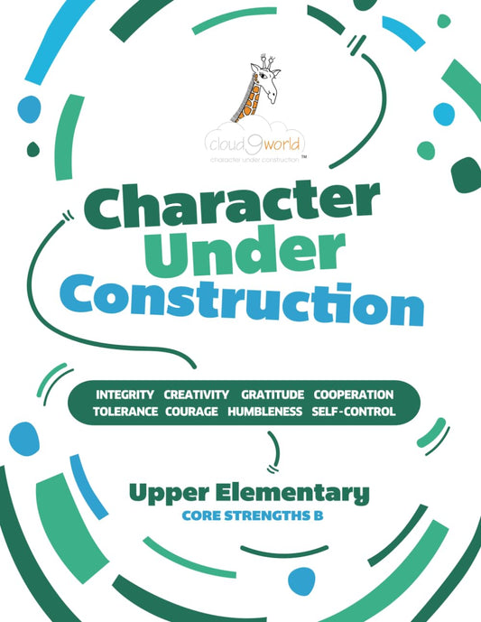 Character Under Construction: Upper Elementary Core Strengths B