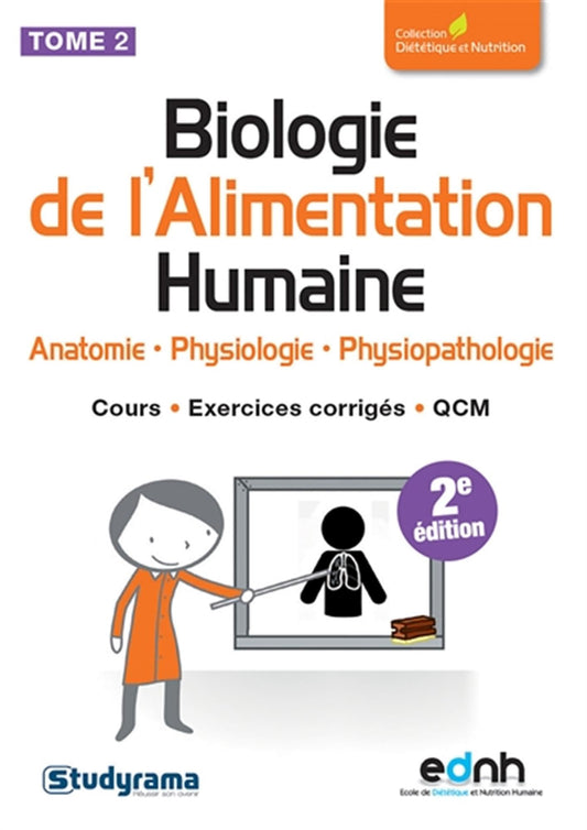 Biologie de l'alimentation humaine (tome 2): Anatomie, physiologie, physiopathologie. Cours exercices corrigés, QCM
