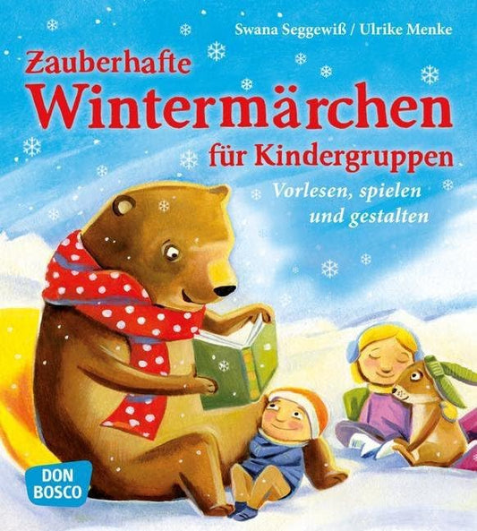 Zauberhafte Wintermärchen für Kindergruppen: Vorlesen, spielen und gestalten