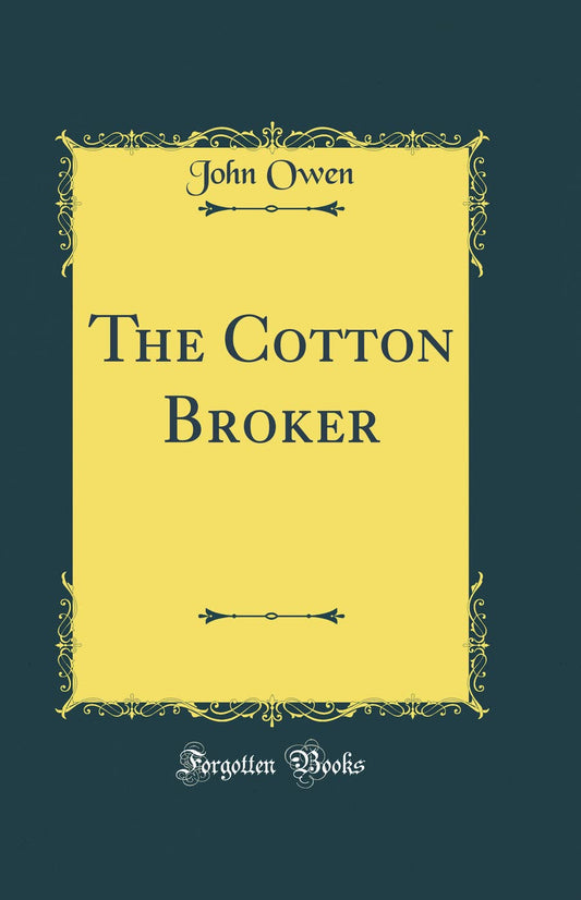 The Cotton Broker (Classic Reprint)