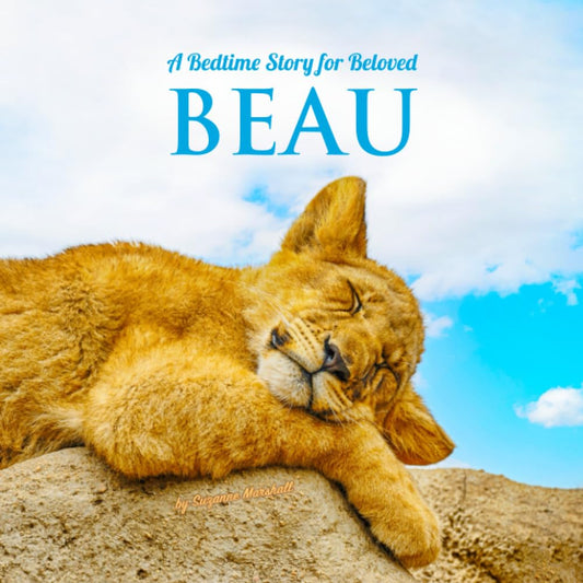 A Bedtime Story for Beloved Beau: Personalized Book for Kids, Babies, Toddlers, Boys, Girls & Bedtime Book with Positive Affirmations for Sleep ... Be