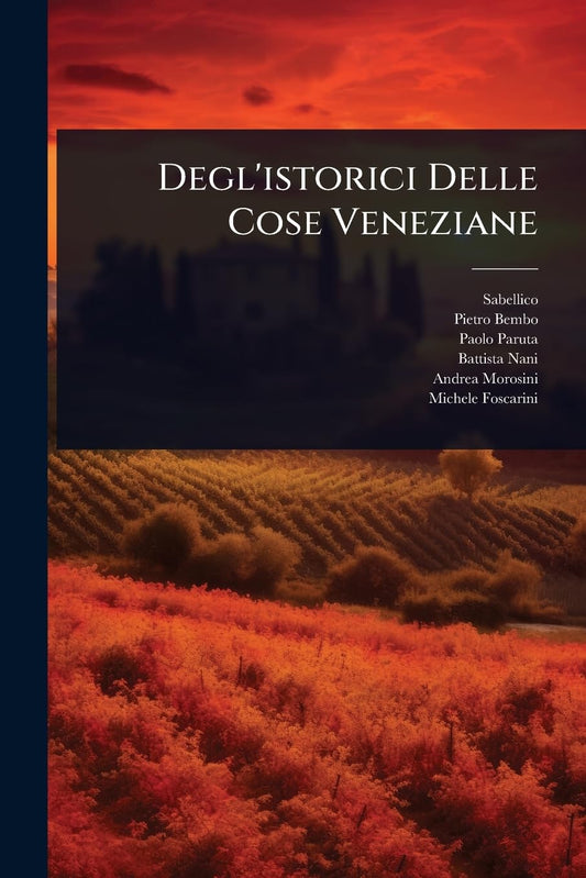 Degl'istorici Delle Cose Veneziane (Italian Edition)