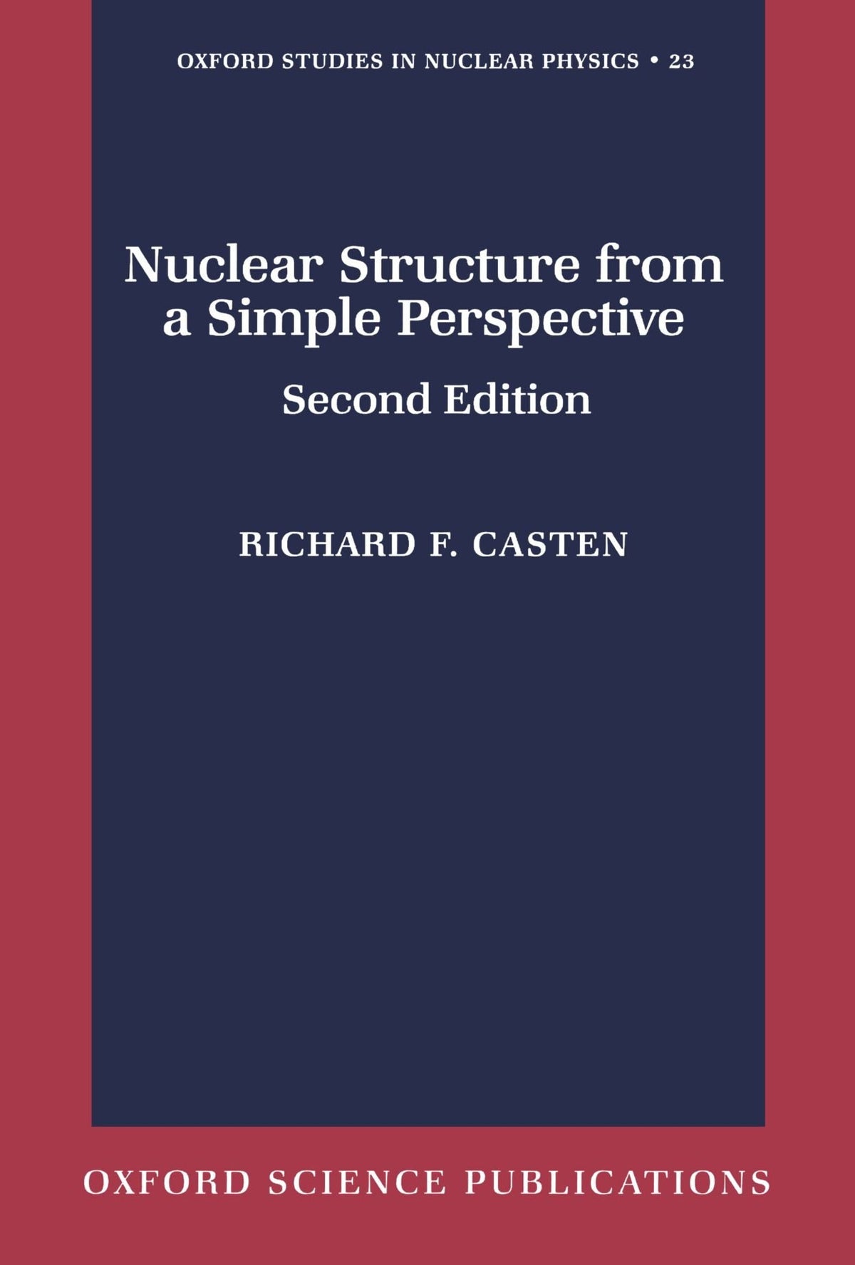 Nuclear Structure from a Simple Perspective (Oxford Studies in Nuclear Physics)