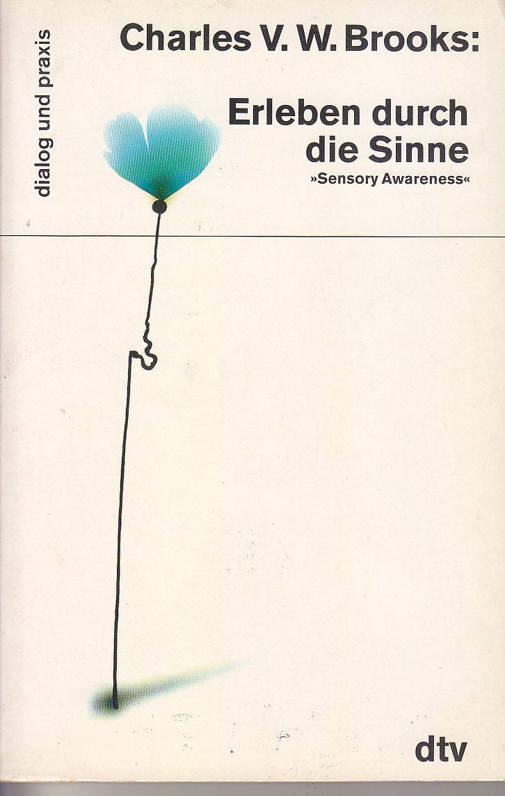 Erleben durch die Sinne. 'Sensory Awareness'.