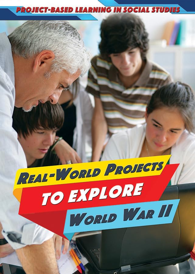 Real-World Projects to Explore World War II (Project-Based Learning in Social Studies)