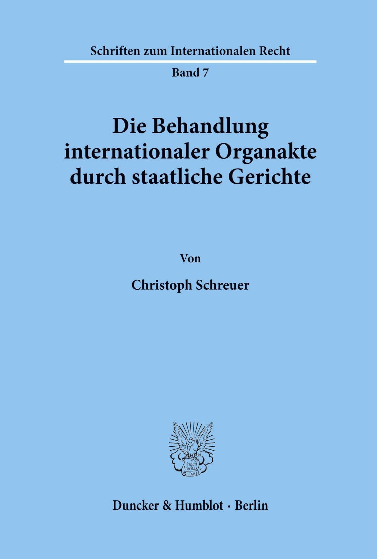 Die Behandlung Internationaler Organakte Durch Staatliche Gerichte. (Schriften Zum Internationalen Recht, 7) (German Edi