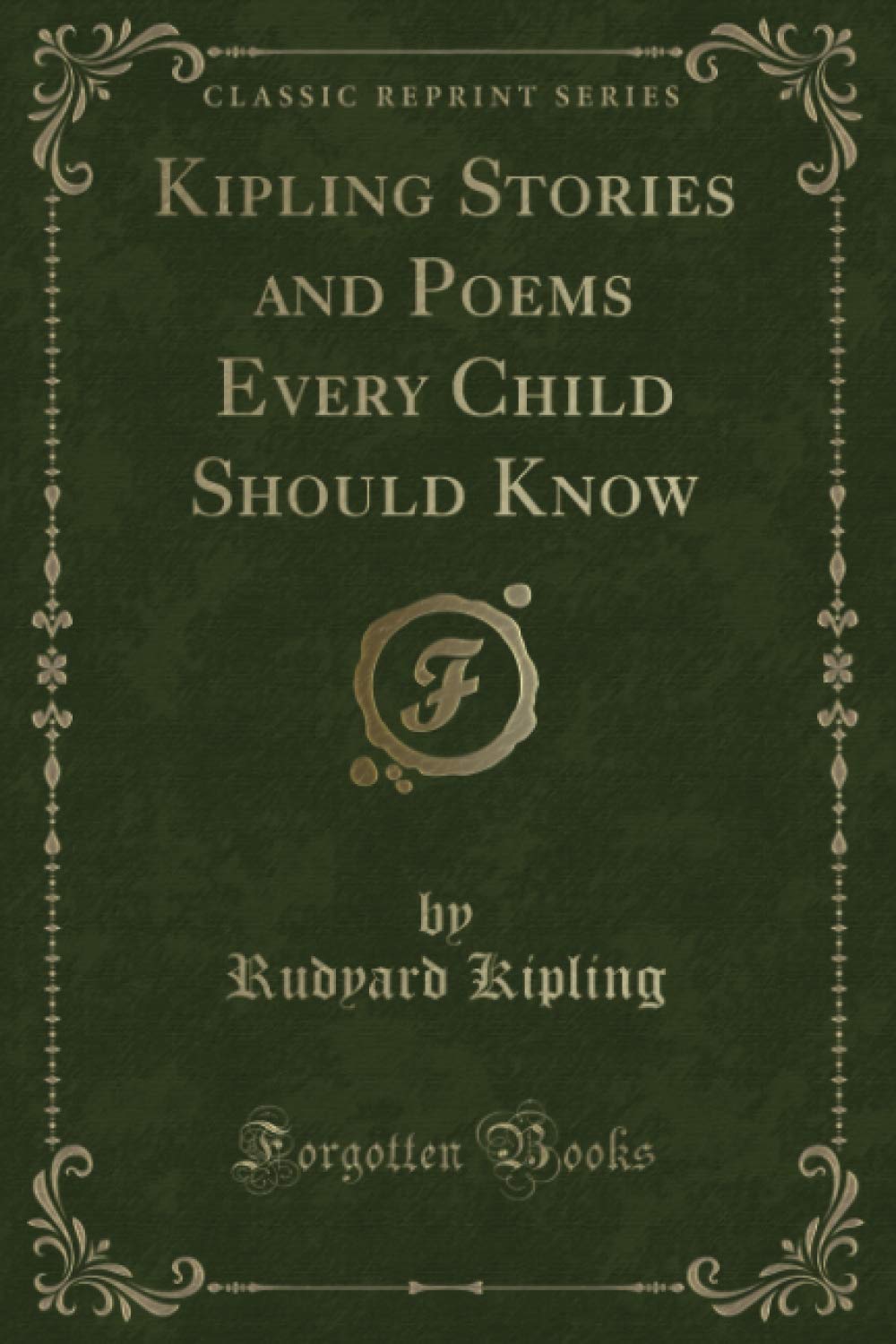 Kipling Stories and Poems Every Child Should Know (Classic Reprint)