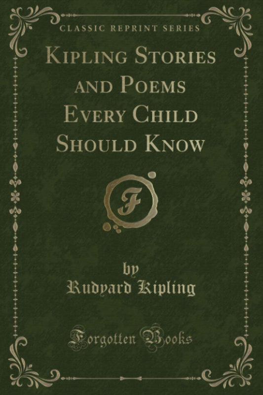 Kipling Stories and Poems Every Child Should Know (Classic Reprint)