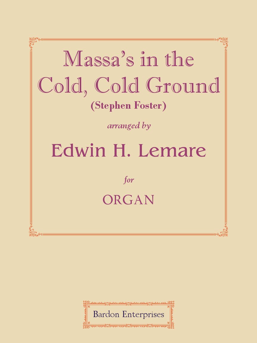 Massa's in the Cold, Cold Ground (Stephen Foster) (arr. by) for Organ by Edwin H. Lemare