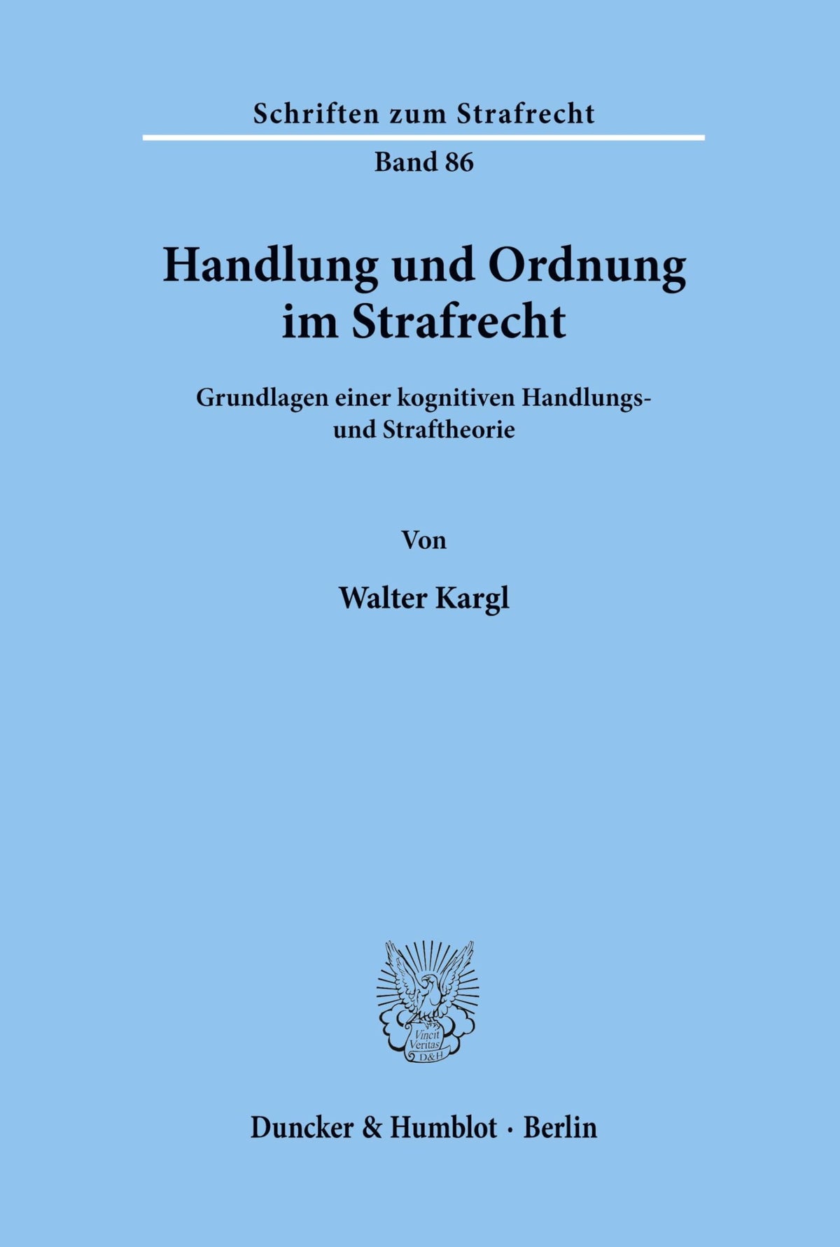 Handlung Und Ordnung Im Strafrecht: Grundlagen Einer Kognitiven Handlungs- Und Straftheorie (Schriften Zum Strafrecht) (