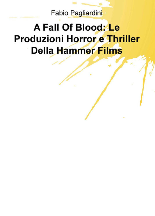 A Fall Of Blood: Le Produzioni Horror e Thriller Della Hammer Films