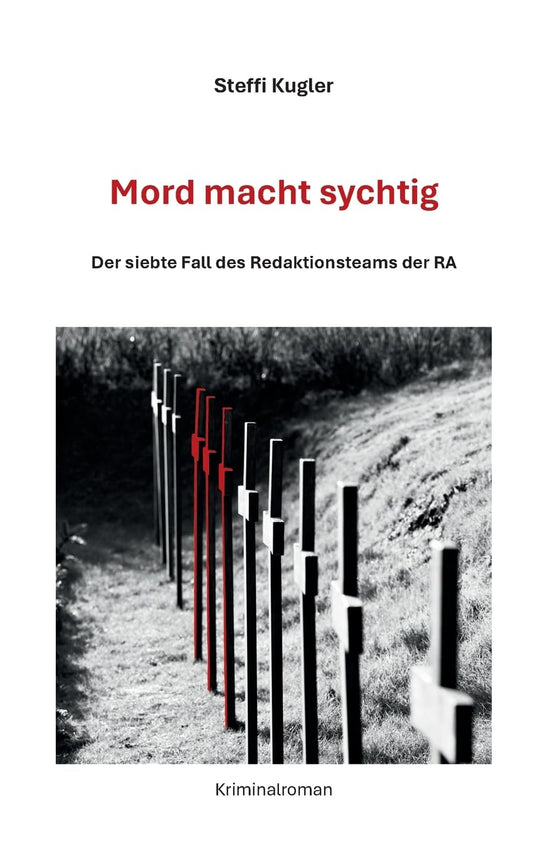 Mord macht sychtig: Der siebte Fall des Redaktionsteams der RA (German Edition)